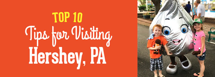 Top 10 Tips for Visiting Hershey, PA