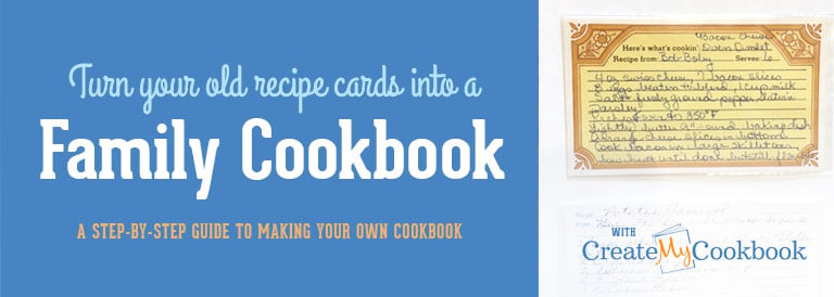 How to Make a Family Cookbook - Turn your old recipe cards into a cookbook